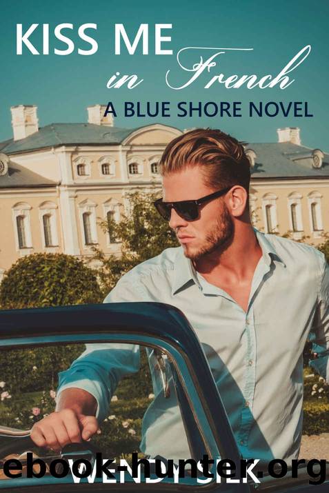 Kiss Me in French_A Blue Shore Novel by Wendy Silk