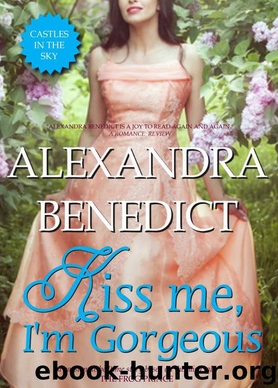 Kiss Me, I'm Gorgeous by Alexandra Benedict