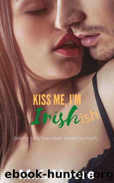 Kiss Me, I'm Irish-ish by M.K. Moore