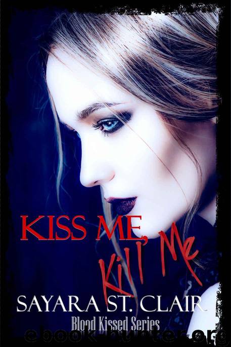 Kiss Me, Kill Me by Sayara St Clair