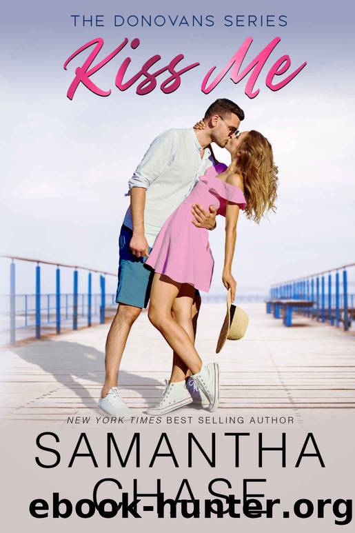Kiss Me: A Small Town, Marriage of Convenience, Workplace, Standalone Romance (The Donovans Book 5) by Samantha Chase