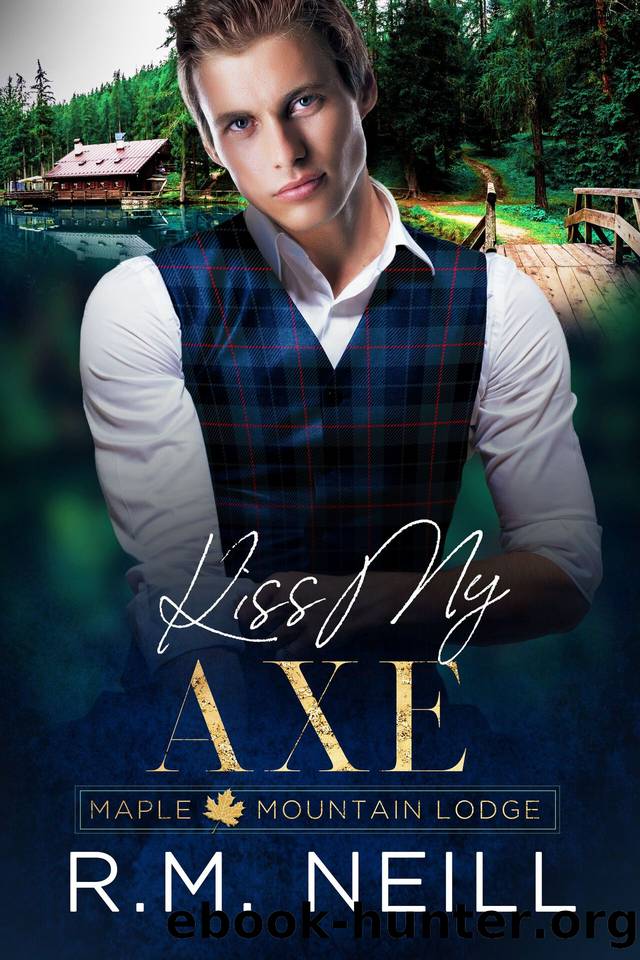 Kiss My Axe: MM Frenemies to Lovers Romance (Maple Mountain Lodge Book 2) by RM Neill