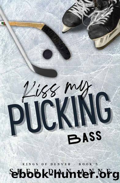 Kiss My Pucking Bass (Kings Of Denver Book 3) by Sheridan Anne