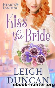 Kiss The Bride (Heart's Landing Book 3) by Leigh Duncan