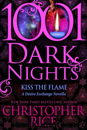 Kiss The Flame_A Desire Exchange Novella by Christopher Rice