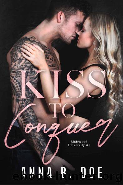 Kiss To Conquer (Blairwood University #1) by Anna B. Doe