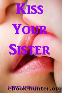Kiss Your Sister by Robert Lubrican