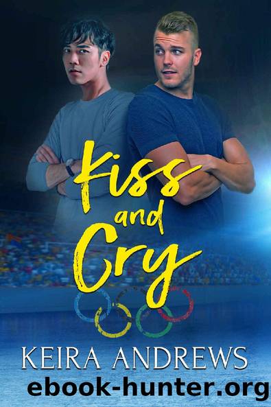 Kiss and Cry by Keira Andrews
