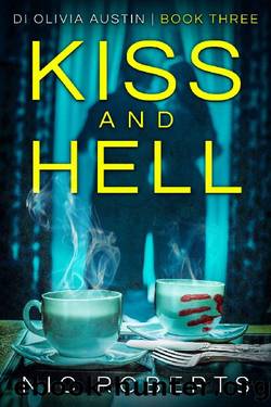 Kiss and Hell (DI Olivia Austin Book 3): A fast-paced crime thriller by Nic Roberts