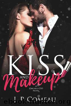 Kiss and Makeup: A Second Chance Romance (A Chicago CEO Novel) by J. P. Comeau
