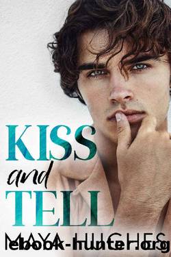Kiss and Tell by Maya Hughes