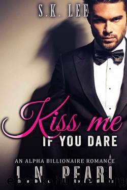 Kiss me if you dare: Alpha Billionaire Romance (The Secret Matchmaker Book 3) by Pearl L.N. & Lee S.K