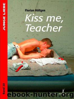 Kiss me teacher (Junge Liebe ) (German Edition) by Höltgen Florian