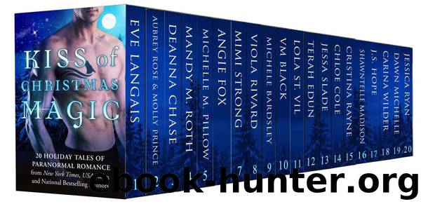 Kiss of Christmas Magic: 20 Paranormal Holiday Tales of Werewolves, Shifters, Vampires, Elves, Witches, Dragons, Fey, Ghosts, and More by Eve Langlais & Aubrey Rose & Molly Prince & Deanna Chase & Mandy M. Roth & Michelle M. Pillow & Angie Fox & Mimi Strong & Viola Rivard & Michele Bardsley & V. M. Black & Lola St. Vil & Terah Edun & Jessa Slade & Chloe Cole & Cristina Rayne & Shawntelle Madison & J. S. Hope & Carina Wilder & Dawn Michelle & Jessica Ryan
