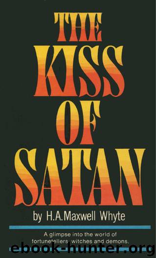 Kiss of Satan by H. A. Maxwell Whyte