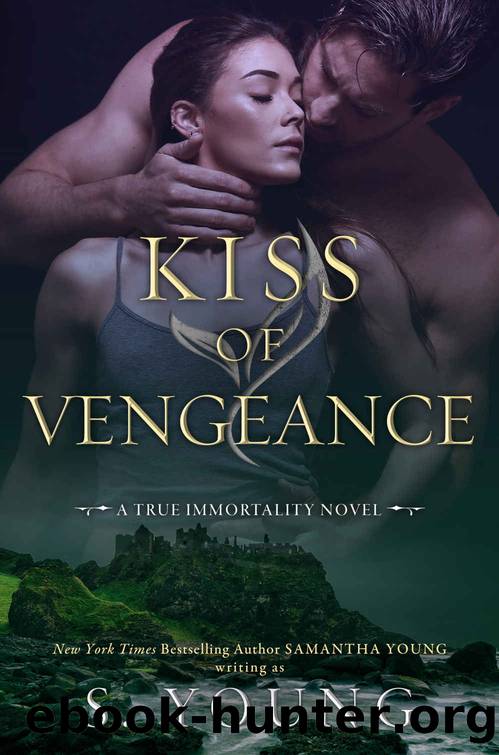Kiss of Vengeance: A True Immortality Novel by S. Young
