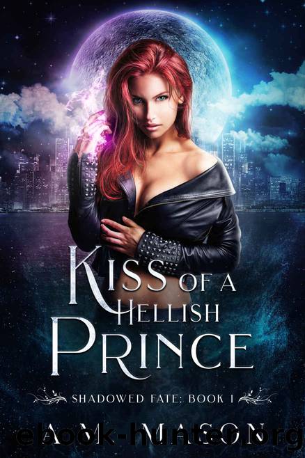 Kiss of a Hellish Prince: Shadowed Fate Book 1 by Mason A.M
