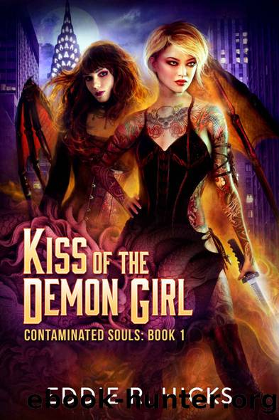 Kiss of the Demon Girl (Contaminated Souls Book 1) by Eddie R. Hicks