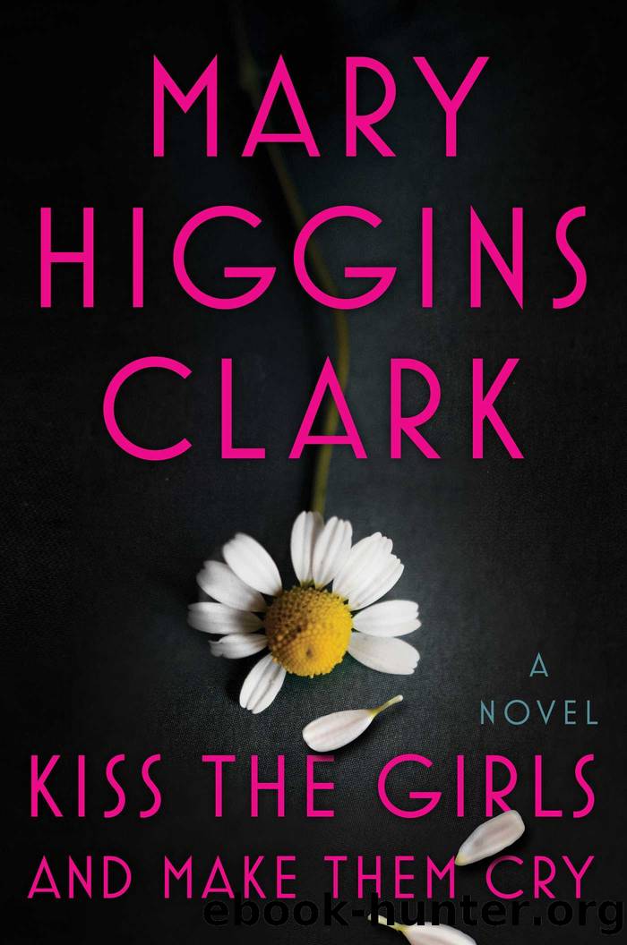 Kiss the Girls and Make Them Cry by Clark Mary Higgins