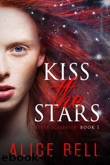 Kiss the Stars (Devon Slaughter Book 1) by Alice Bell