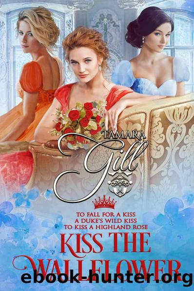 Kiss the Wallflower: Books 4-6 by Gill Tamara & Gill Tamara