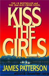 Kiss the girls: a novel by James Patterson