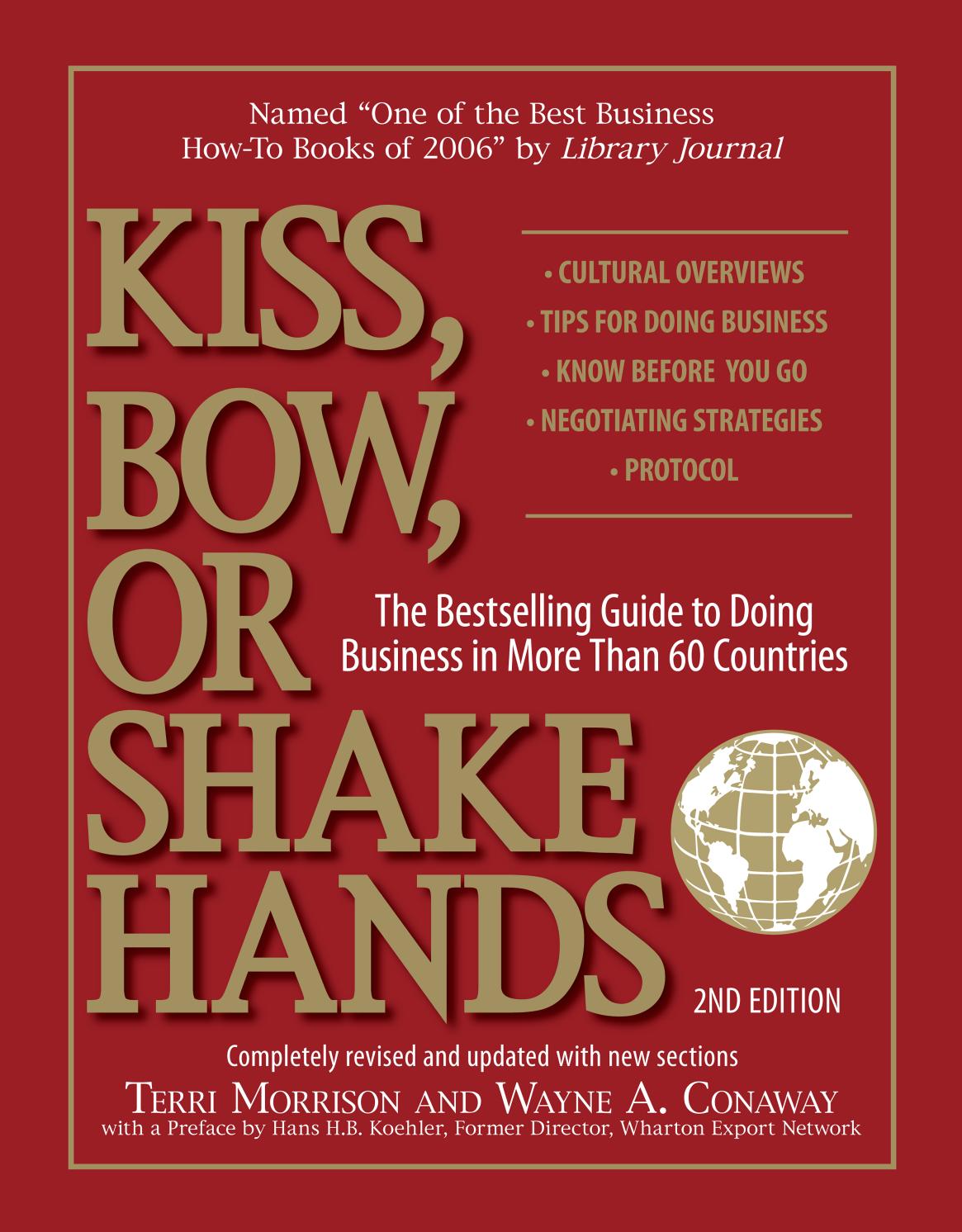 Kiss, Bow, or Shake Hands (The Bestselling Guide to Doing Business in More than 60 Countries) by Terri Morrison Wayne A. Conaway