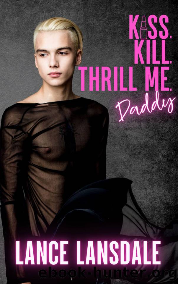 Kiss, Kill, Thrill Me, Daddy (Murder Daddy Book 2) by Lansdale Lance