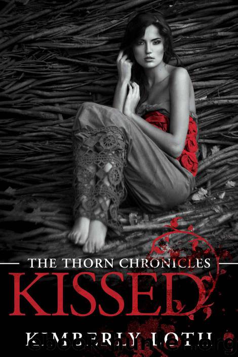 Kissed (The Thorn Chronicles) by Loth Kimberly