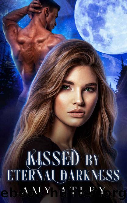 Kissed By Eternal Darkness: A Vampire Romance (Eternal Darkness Book 1) by Amy Atley