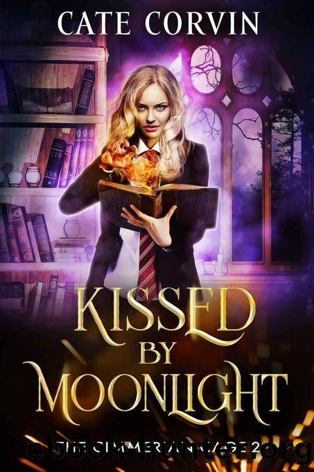 Kissed by Moonlight: A Dark Academy Romance (The Cimmerian Cage Book 2) by Corvin Cate
