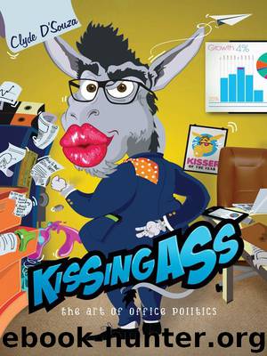 Kissing Ass: The Art of Office Politics by Clyde D'Souza