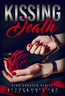 Kissing Death (The Star-Crossed Series Book 3) by Alexandria Lee