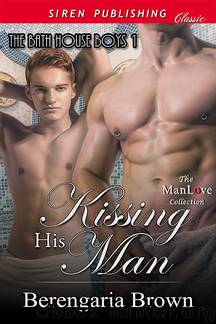 Kissing His Man [Bath House Boys 1] (Siren Publishing Classic ManLove) by Berengaria Brown