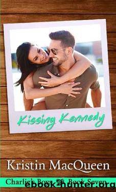 Kissing Kennedy (Charlie's Boys Series Book 7) by Kristin MacQueen