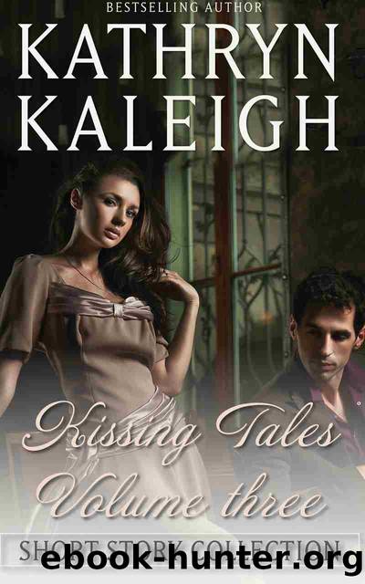 Kissing Tales â Volume 3 by Kathryn Kaleigh