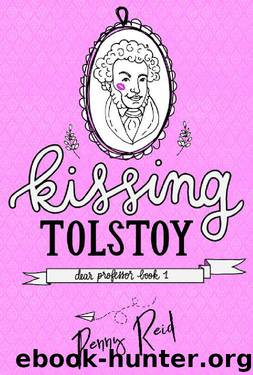 Kissing Tolstoy (Dear Professor Book 1) by Penny Reid