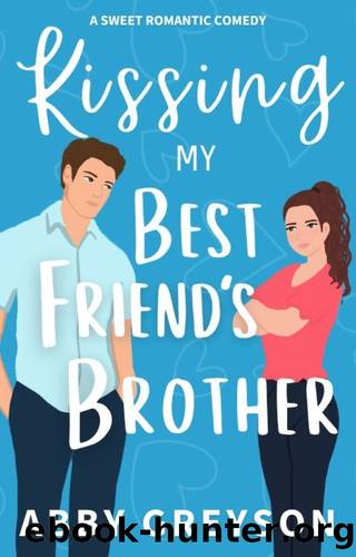 Kissing my Best Friend's Brother by Greyson Abby