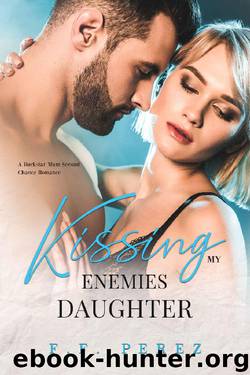 Kissing my Enemies Daughter: A Rockstar Mum Second Chance Romance by F.F. PEREZ