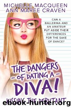 Kissing the Debutant (The Dangers of Dating a Diva Book 3) by Michelle MacQueen & Ann Maree Craven