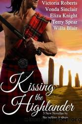 Kissing the Highlander by Eliza Knight & Terry Spear & Vonda Sinclair & Victoria Roberts & Willa Blair