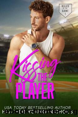 Kissing the Player: A Brother's Best Friend Baseball Romance (Rules of the Game Book 2) by Heather Young-Nichols