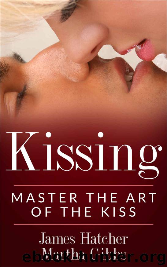 Kissing: Master the Art of the Kiss by James Hatcher & Martha Gibbs