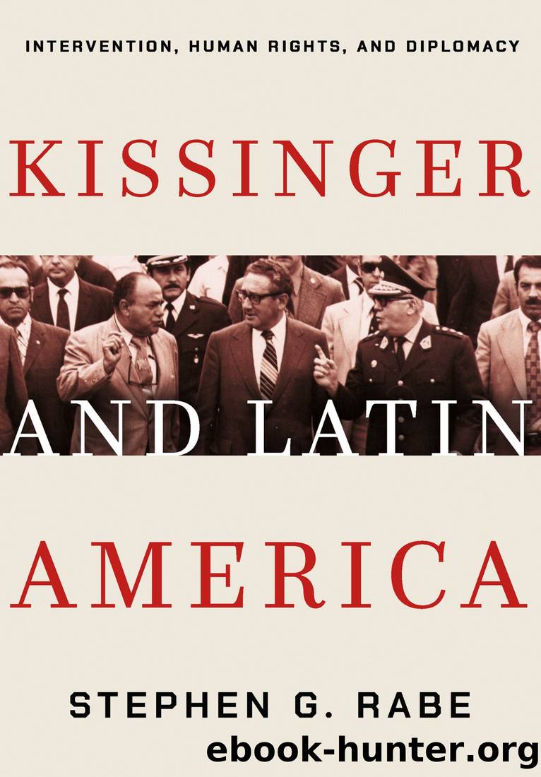 Kissinger and Latin America: Intervention, Human Rights, and Diplomacy by Stephen G. Rabe