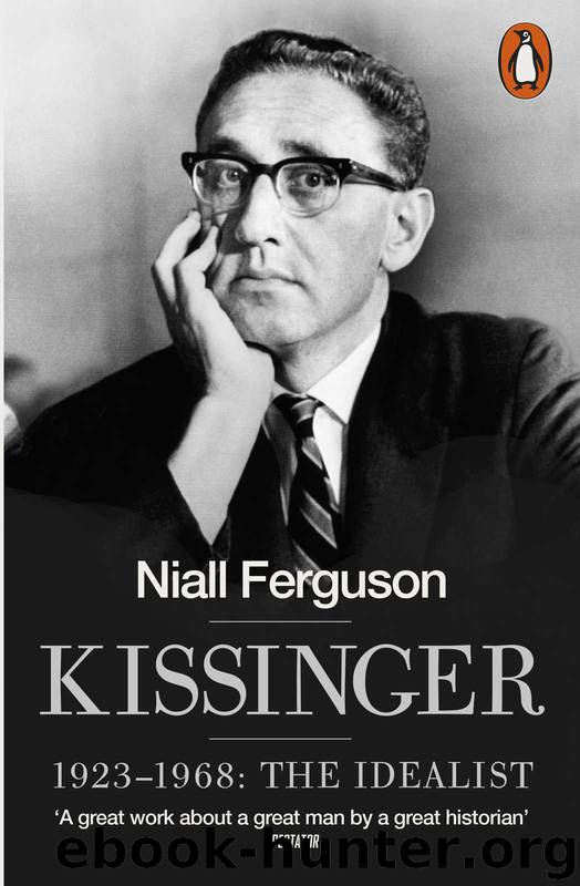 Kissinger: 1923-1968: The Idealist by Niall Ferguson