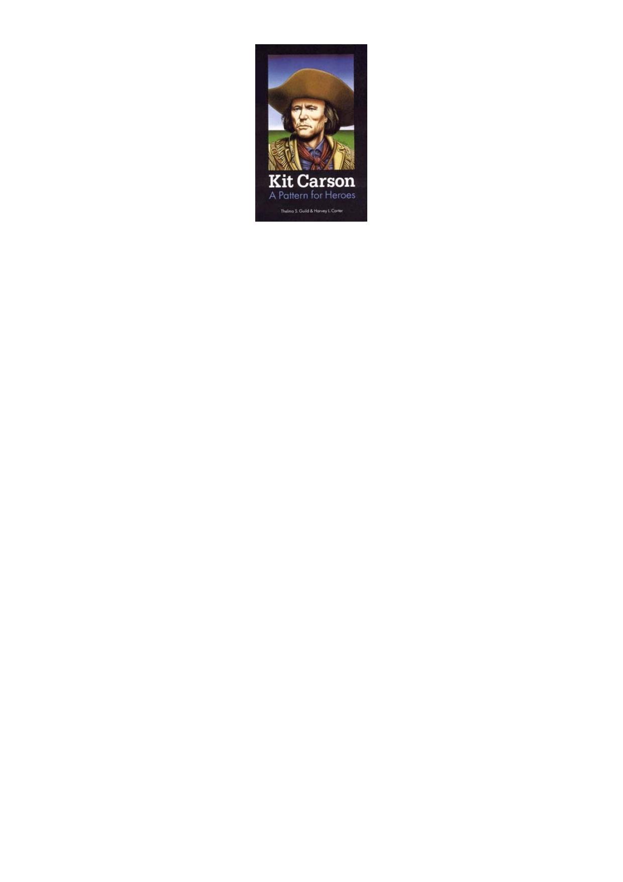 Kit Carson : a pattern for heroes by Thelma S Guild; Harvey Lewis Carter