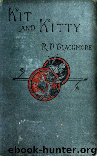 Kit and Kitty: A Story of West Middlesex by R. D. Blackmore