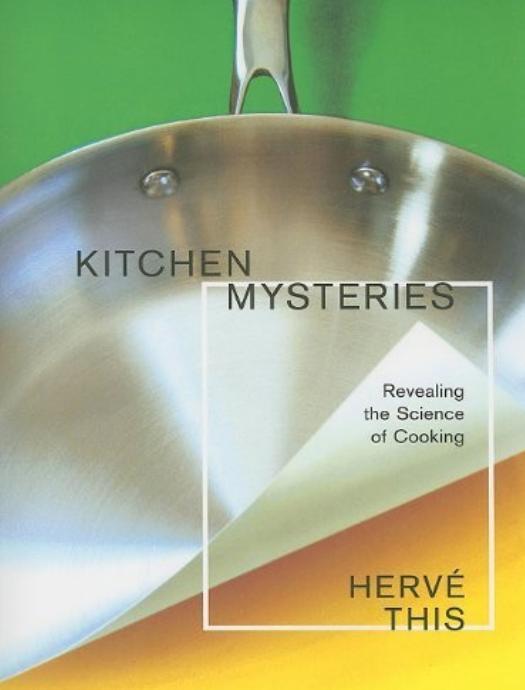 Kitchen Mysteries: Revealing the Science of Cooking by Hervé This & Jody Gladding