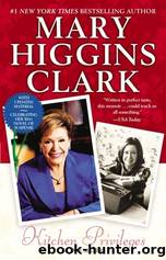 Kitchen Privileges: A Memoir by Clark Mary Higgins