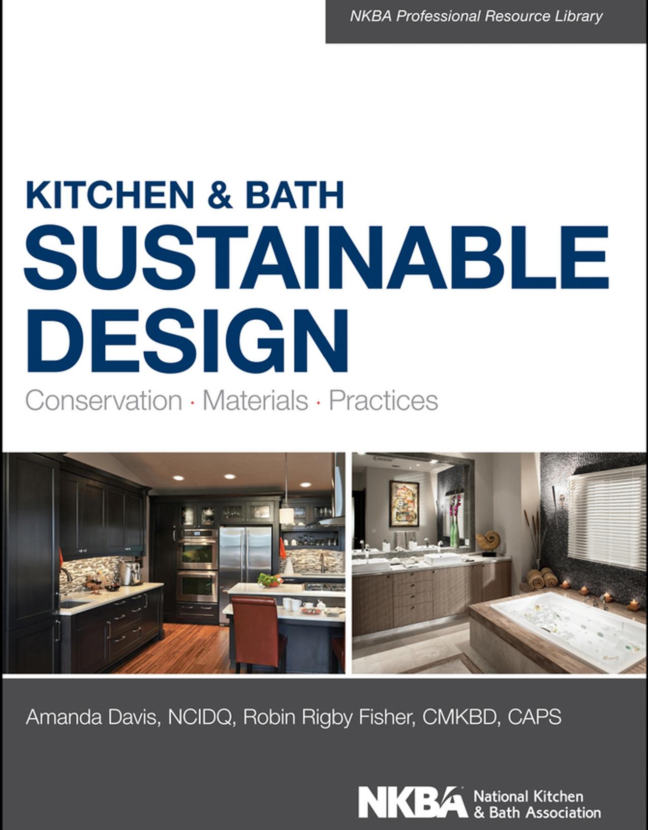 Kitchen and Bath Sustainable Design: Conservation, Materials, Practices by Amanda Davis and Robin Fisher
